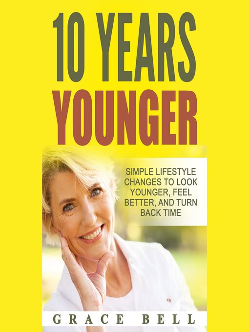 Title details for 10 Years Younger by Grace Bell - Wait list